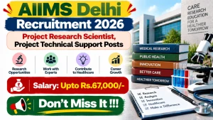 AIIMS Delhi Recruitment 2026 - Apply Online for Project Research Scientist, Project Technical Support Posts