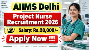 AIIMS Delhi Project Nurse Recruitment 2026 - Apply Online