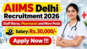 AIIMS Delhi Recruitment 2026 - Apply Online for Staff Nurse, Pharmacist and More Posts AIIMS Delhi Recruitment 2026 - Apply Online for Staff Nurse, Pharmacist and More Posts