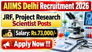 AIIMS Delhi Recruitment 2026 - Apply Online for JRF, Project Research Scientist Posts