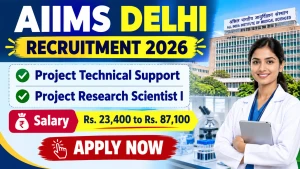 AIIMS Delhi Recruitment 2026 - Apply Online for Project Technical Support, Project Research Scientist I Posts