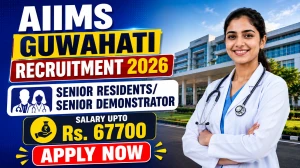 AIIMS Guwahati Recruitment 2026 - Apply Online for 103 Senior Residents/ Senior Demonstrator Posts AIIMS Guwahati Recruitment 2026 - Apply Online for 103 Senior Residents/ Senior Demonstrator Posts