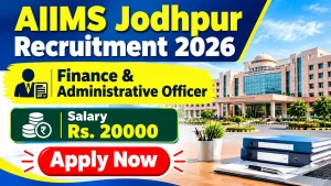 AIIMS Jodhpur Finance & Administrative Officer Recruitment 2026 - Walkin