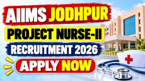 AIIMS Jodhpur Project Nurse II Recruitment 2026 - Walkin