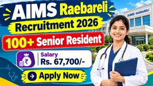 AIIMS Raebareli Senior Resident Recruitment 2026 - Walkin for 111 Posts