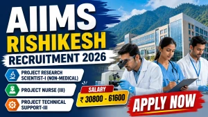 AIIMS Rishikesh Recruitment 2026 - Apply Online for Project Nurse III, Project Technical Support III and More Posts