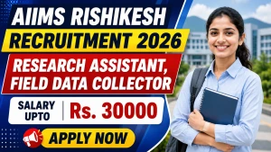 AIIMS Rishikesh Recruitment 2026 - Apply Online for Research Assistant, Field Data Collector Posts
