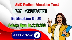 AMC Medical Education Trust Recruitment 2026 - Apply Offline for Dean, Cardiologist Posts