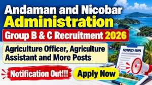 Andaman and Nicobar Administration Group B & C Recruitment 2026 - Apply Online for 10 Agriculture Officer, Agriculture Assistant and More Posts Andaman and Nicobar Administration Group B & C Recruitment 2026 - Apply Online for 10 Agriculture Officer, Agriculture Assistant and More Posts