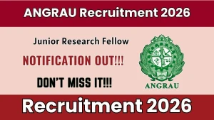 ANGRAU Junior Research Fellow Recruitment 2026 - Walkin