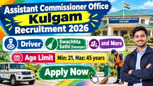 Assistant Commissioner Office Kulgam Recruitment 2026 - Apply Offline for Driver, Swachhta Sathi and More Posts Assistant Commissioner Office Kulgam Recruitment 2026 - Apply Offline for Driver, Swachhta Sathi and More Posts