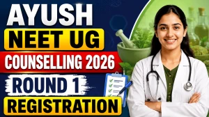 AYUSH NEET UG Counselling 2026 Round 1 Registration - Check Choice filling dates Online at aaccc.gov.in