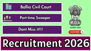 Ballia Civil Court Part Time Sweeper Recruitment 2026 - Apply Offline