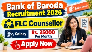 Bank of Baroda FLC Counsellor Recruitment 2026 - Apply Offline Bank of Baroda FLC Counsellor Recruitment 2026 - Apply Offline