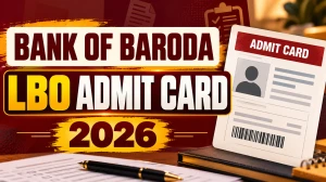 Bank of Baroda LBO Admit Card 2026 Out - Download Hall Ticket at bankofbaroda.bank.in