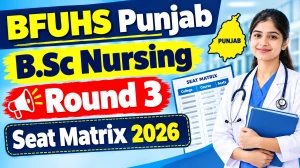 BFUHS Punjab B.Sc Nursing Round 3 Seat Matrix 2026 - Check Status Online @ bfuhs.ggsmch.org BFUHS Punjab B.Sc Nursing Round 3 Seat Matrix 2026 - Check Status Online @ bfuhs.ggsmch.org