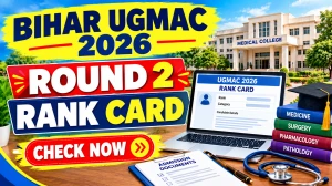 Bihar UGMAC Round 2 Rank Card 2026 - Download Online at bceceboard.bihar.gov.in Bihar UGMAC Round 2 Rank Card 2026 - Download Online at bceceboard.bihar.gov.in