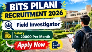 BITS Pilani Field Investigator Recruitment 2026 - Apply Online
