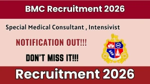 BMC Recruitment 2026 - Apply Offline for Special Medical Consultant, Intensivist Posts BMC Recruitment 2026 - Apply Offline for Special Medical Consultant, Intensivist Posts