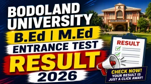Bodoland University Result 2026 Out - Direct Link to Check B.Ed & M.Ed Result Online at buniv.edu.in Bodoland University Result 2026 Out - Direct Link to Check B.Ed & M.Ed Result Online at buniv.edu.in