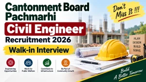 Cantonment Board Pachmarhi Civil Engineer Recruitment 2026 - Walkin Cantonment Board Pachmarhi Civil Engineer Recruitment 2026 - Walkin