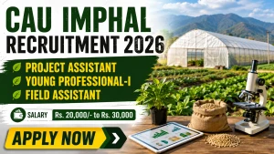 CAU Imphal Recruitment 2026 - Walkin for Young Professional I, Project Assistant and More Posts CAU Imphal Recruitment 2026 - Walkin for Young Professional I, Project Assistant and More Posts