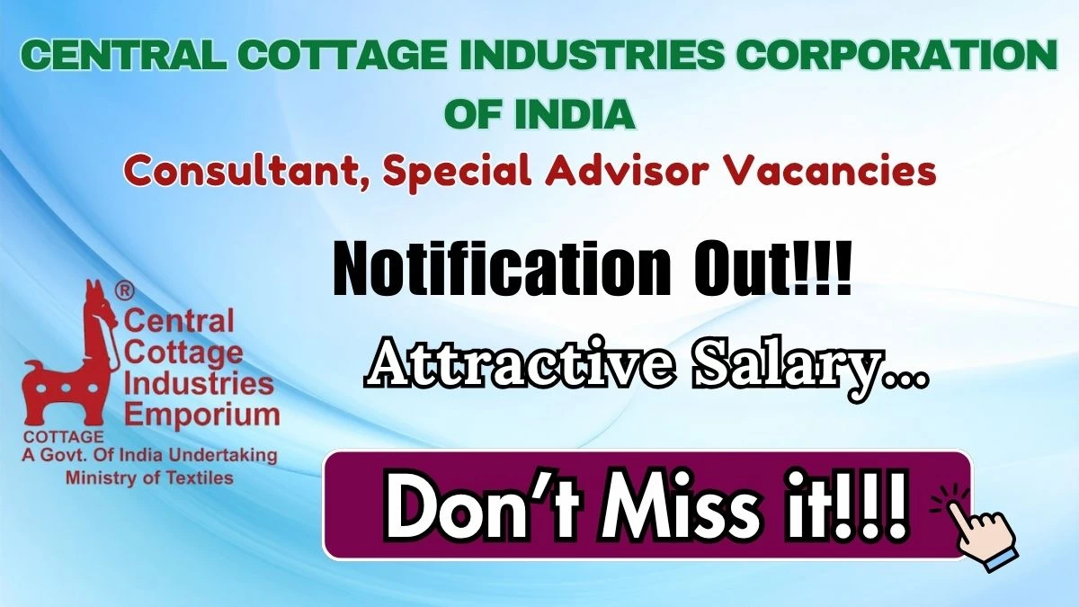 Central Cottage Industries Corporation of India Recruitment 2026 - Apply Offline for Consultant, Special Advisor Posts