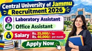 Central University of Jammu Recruitment 2026 - Walkin for Laboratory Assistant, Office Assistant Posts Central University of Jammu Recruitment 2026 - Walkin for Laboratory Assistant, Office Assistant Posts