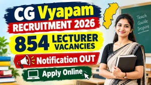 CG Vyapam Lecturer Recruitment 2026 Notification Out - Apply Online for 854 Posts CG Vyapam Lecturer Recruitment 2026 Notification Out - Apply Online for 854 Posts