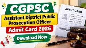 CGPSC Assistant District Public Prosecution Officer Admit Card 2026 Out - Download Hall Ticket at psc.cg.gov.in