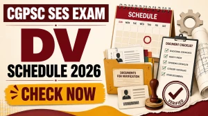 CGPSC State Engineering Service Exam DV Schedule 2026 Released - Check Document Verification & Interview Dates CGPSC State Engineering Service Exam DV Schedule 2026 Released - Check Document Verification & Interview Dates