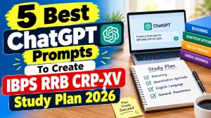 ChatGPT Prompts To Create IBPS RRB CRP-XV Study Plan 2026: Prepare for Banking Exam With AI