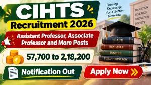 CIHTS Teaching Recruitment 2026 - Apply Online for 59 Assistant Professor, Associate Professor and More Posts CIHTS Teaching Recruitment 2026 - Apply Online for 59 Assistant Professor, Associate Professor and More Posts