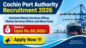 Cochin Port Authority Recruitment 2026 - Apply Online for Assistant Marine Services Officer, Marine Services Officer and More Posts