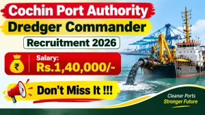 Cochin Port Authority Dredger Commander Recruitment 2026 - Apply Online Cochin Port Authority Dredger Commander Recruitment 2026 - Apply Online