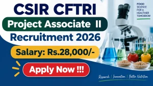 CSIR CFTRI Project Associate  II Recruitment 2026 - Apply Online