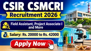 CSIR CSMCRI Recruitment 2026 - Apply Online for Field Assistant, Project Associate I and More Posts