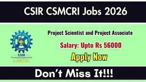 CSIR CSMCRI Recruitment 2026 - Apply Online for Project Scientist and Project Associate Posts CSIR CSMCRI Recruitment 2026 - Apply Online for Project Scientist and Project Associate Posts