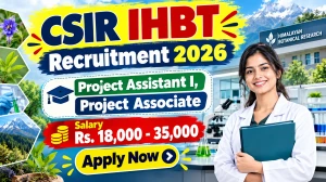 CSIR IHBT Recruitment 2026 - Apply Online for 7 Project Assistant I, Project Associate Posts