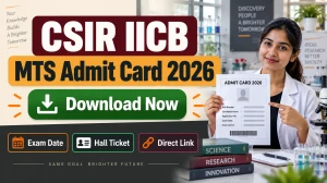 CSIR IICB MTS Admit Card 2026 Out - Download Hall Ticket at iicb.res.in