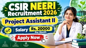 CSIR NEERI Project Assistant II Recruitment 2026 - Apply Online