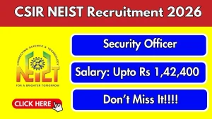 CSIR NEIST Security Officer Recruitment 2026 - Apply Online