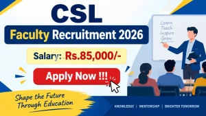 CSL Faculty Recruitment 2026 - Apply Online