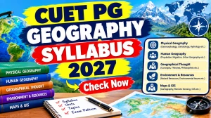 CUET PG Geography Syllabus 2027 - Download Unit-Wise Topics Online @ nta.ac.in CUET PG Geography Syllabus 2027 - Download Unit-Wise Topics Online @ nta.ac.in