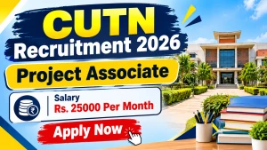 CUTN Project Associate Recruitment 2026 - Apply Online CUTN Project Associate Recruitment 2026 - Apply Online