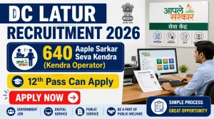 DC Latur Aaple Sarkar Seva Kendra Recruitment 2026 - Apply Online for 640 Posts DC Latur Aaple Sarkar Seva Kendra Recruitment 2026 - Apply Online for 640 Posts