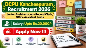 DCPU Kancheepuram Recruitment 2026 - Apply Offline for Junior Assistant-cum-Record Clerk / Office Assistant Posts
