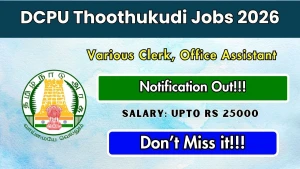 DCPU Thoothukudi Recruitment 2026 - Apply Offline for Assistant and Session Clerk, Office Assistant and More Posts