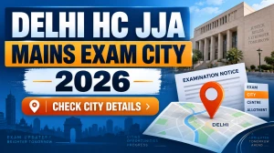 Delhi HC JJA Mains Exam City 2026 - Check Stage-II Exam Date at delhihighcourt.nic.in Delhi HC JJA Mains Exam City 2026 - Check Stage-II Exam Date at delhihighcourt.nic.in