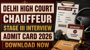 Delhi High Court Chauffeur Stage III Interview Admit Card 2026 Out - Download Hall Ticket at delhihighcourt.nic.in Delhi High Court Chauffeur Stage III Interview Admit Card 2026 Out - Download Hall Ticket at delhihighcourt.nic.in